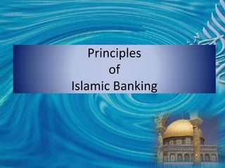 Principles
of
Islamic Banking
 