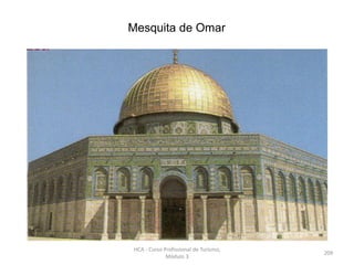 Mesquita de Omar
HCA - Curso Profissional de Turismo,
Módulo 3
209
 
