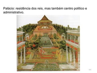 Palácio: residência dos reis, mas também centro político e
administrativo.
HCA - Curso Profissional de Turismo,
Módulo 3
211
 