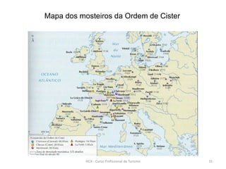 Mapa dos mosteiros da Ordem de Cister
HCA - Curso Profissional de Turismo 31
 