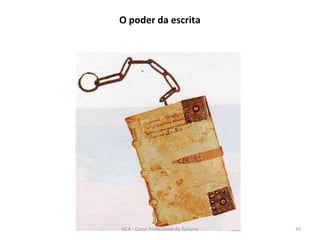 O poder da escrita
HCA - Curso Profissional de Turismo 45
 