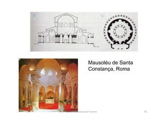 Mausoléu de Santa
Constança, Roma
HCA - Curso Profissional de Turismo 76
 