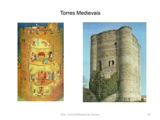 Torres Medievais
HCA - Curso Profissional de Turismo 92
 