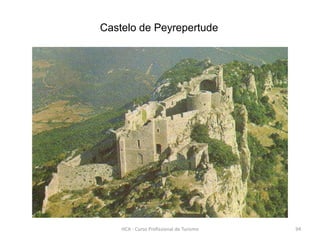 Castelo de Peyrepertude
HCA - Curso Profissional de Turismo 94
 