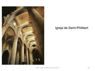 Igreja de Saint-Philibert
HCA - Curso Profissional de Turismo 98
 