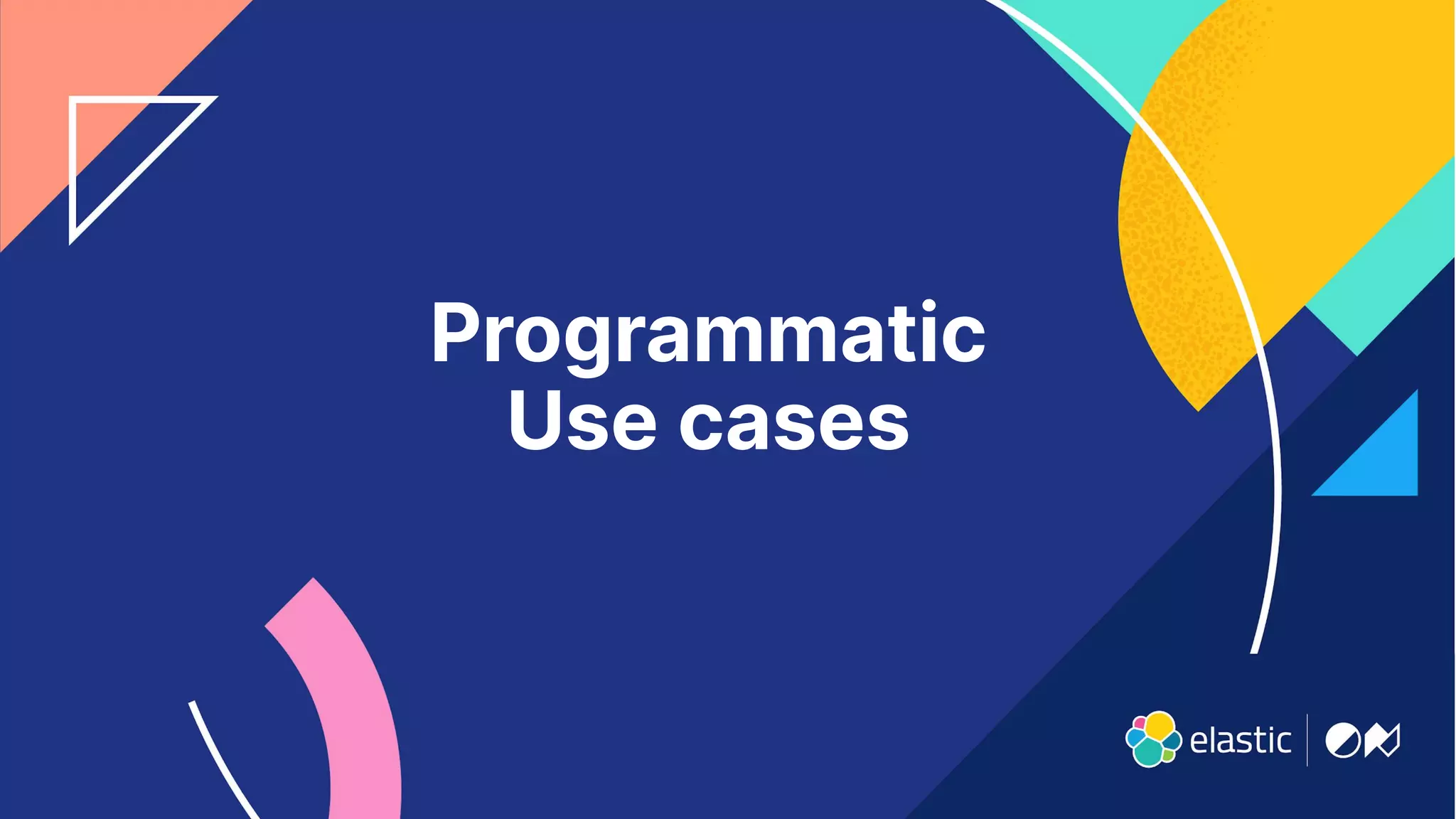 7
Programmatic
Use cases
 
