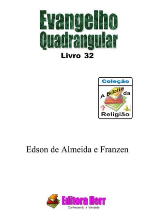 Edson de Almeida e Franzen
Livro 32
Conhecendo a Verdade
 