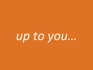 up to you…

 