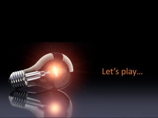 Let’s play…

 