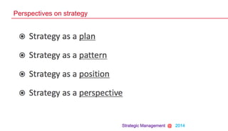 Strategic Management @ 2014
Perspectives on strategy