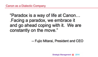 Strategic Management @ 2014
Canon as a Dialectic Company
