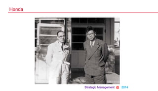 Strategic Management @ 2014
Honda