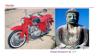 Strategic Management @ 2014
Honda