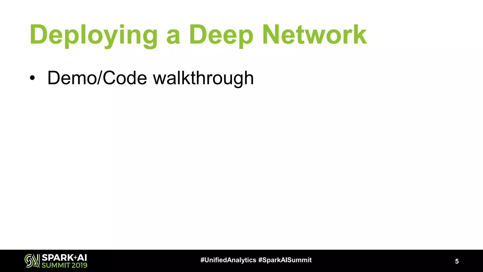 Deploying a Deep Network • Demo/Code walkthrough 5#UnifiedAnalytics #SparkAISummit 