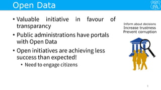 •
•
•
•
3
Open Data
Increase trustness
Prevent corruption
Inform about decisions