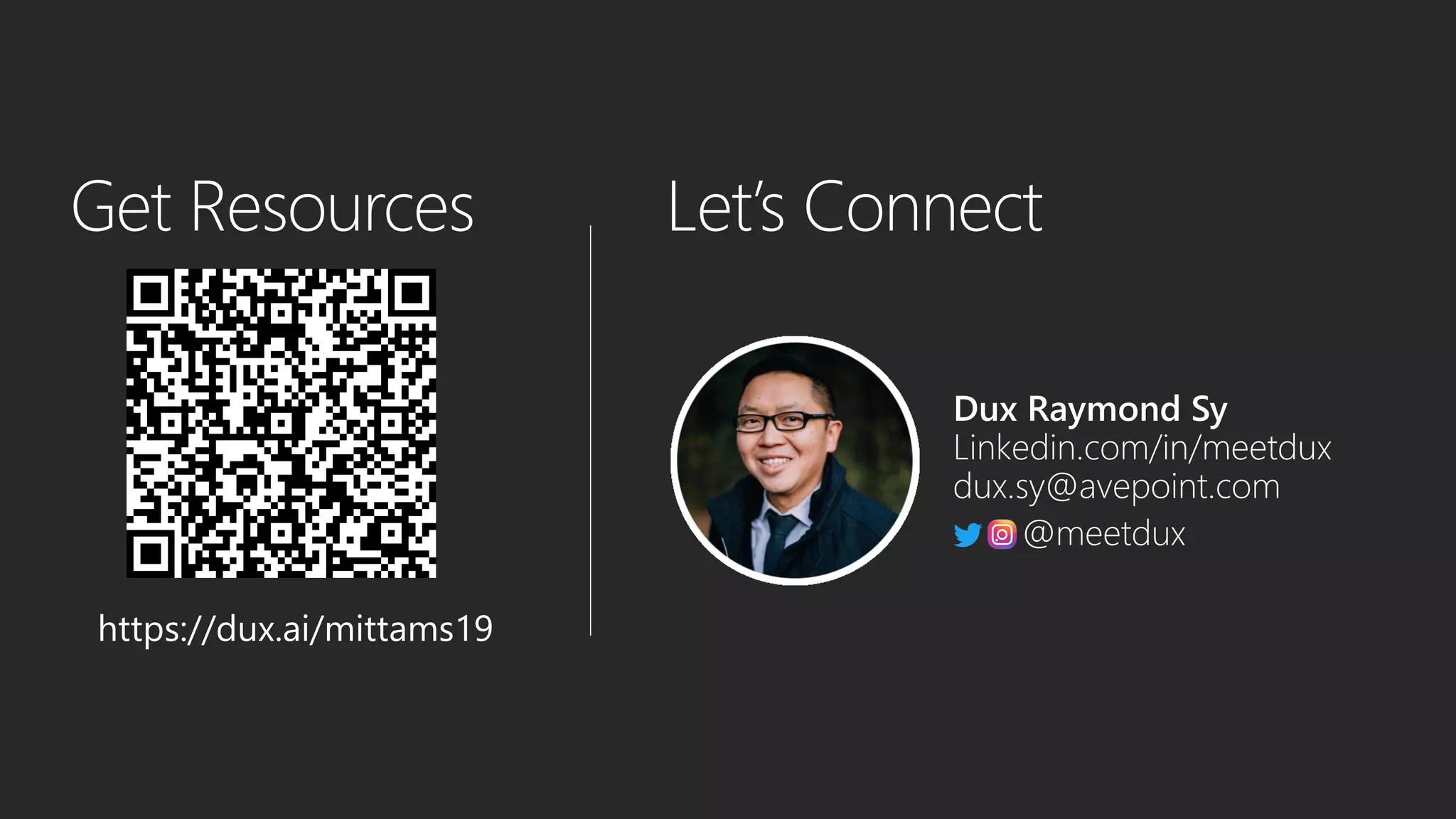 Dux Raymond Sy
Linkedin.com/in/meetdux
dux.sy@avepoint.com
@meetdux
https://dux.ai/mittams19
 