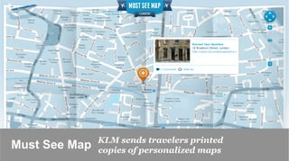 KLM sends travelers printed
Must See Map   copies of personalized maps
 