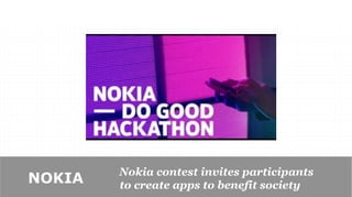 Nokia contest invites participants
NOKIA   to create apps to benefit society
 