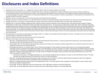 ▪ BilkeyKatz Investment Consultants, Inc. is a Registered Investment Adviser under the Investment Advisers Act of 1940.
▪ The information set forth herein and any opinions contained herein do not constitute an endorsement, implied or otherwise, of any security, nor does it constitute an
endorsement with respect to any investment area or vehicle. This material is being provided for client use only and is not intended to provide, and should not be relied upon
for, accounting, legal, or tax advice. This material is not intended for distribution to, or use by, any person or entity in any jurisdiction or country where such distribution or use
would be contrary to local law or regulation.
▪ BilkeyKatz receives no compensation in any form from any other source except client consulting fees.
▪ BilkeyKatz subscribes to Investment Metrics, LLC’s (IM) PARis (Performance Analysis Reporting Information System) for performance measurement and reporting purposes.
▪ Manager performance, risk measures, market benchmarks, and peer comparisons are taken from IM PARis and are net of fees unless otherwise noted.
▪ BilkeyKatz uses or customizes databases supplied by IM for statistical measures and peer comparisons unless otherwise noted. Peer group percentile rankings (1=highest;
100=lowest) are usually shown in parentheses directly to the right of the respective returns. The peer groups are segmented by product type: SA+CF comprised of separately
managed accounts and composites of accounts, commingled funds, collective funds and unit trusts; MF comprised of mutual funds (open-end funds and exchange-traded funds
(ETFs)); and Plan Sponsor comprised of peer groups provided to IM by Russell Mellon as well as all PARis clients opting to include their own clients’ plans into respective plan
sponsor peer groups. For all statistical calculations and rankings, the SA+CF Universe data are gross of fees; MF Universe data are net of fees; SA+CF+MF Universe data are gross
of fees for SA+CF products and net of fees for MF products; and Plan Sponsor Universe data may be gross of fees or net of fees, depending on how performance was reported by
each individual plan.
▪ All returns shown are net of fees, are expressed as percentages, based in U.S. dollars, and annualized for periods longer than one year. Cumulative returns are not annualized.
Past performance is no guarantee of future results.
▪ Data from IM PARis and Pensions & Investments were used in this document.
▪ Definitions of the indices used in this document follow:
– BB Int G/C: The Bloomberg Barclays Intermediate U.S. Government/Credit Bond Index includes U.S. Treasuries, government-related issues, and investment-grade U.S.
corporate securities with remaining maturities of one to ten years.
– FTSE 3 Month T-Bill: The FTSE 3 Month Treasury Bill Index represents the monthly return equivalents of yield averages which are not marked to market; this Index is an
average of the last three-month Treasury Bill issues.
– HFR (Hedge Fund Research, Inc.) Monthly Indices: Series of benchmarks designed to reflect hedge fund industry performance by constructing equally weighted
composites of funds, as reported by the hedge fund managers in the HFR Database, net of fees, reported in U.S. dollars. Both domestic and offshore funds are included
in the HFRI Indices. HFRI Indices are updated three times per month: 5th and 15th of the month and the 1st business day of the following month. (The HFRX Indices are
engineered to achieve representative performance of a larger universe of hedge fund strategies, utilizing a proprietary and highly quantitative process; some HFRX
indices are available in foreign currencies.)
• HFRI Fund of Funds Comp.: The Hedge Fund Research, Inc. Fund of Funds Composite Index encompasses a universe of more than 650 fund of funds. The Index
calculates the average performance of the funds each month, net of fees and expenses.
– MSCI EAFE: The Morgan Stanley Capital International Europe, Australasia, and Far East Index is a free float-adjusted market capitalization index that is designed to
measure the equity market performance of developed markets, excluding the US & Canada.
– MSCI EM: The Morgan Stanley Capital International Emerging Markets Index is a free float-adjusted market capitalization index designed to measure equity market
performance of global emerging markets.
– Russell 1000: The Russell 1000 Index measures the performance of the 1,000 largest companies in the Russell 3000 Index.
– Russell 2000: The Russell 2000 Index measures the performance of the 2,000 smallest companies in the Russell 3000 Index.
Disclosures and Index Definitions
CONFIDENTIAL – NOT FOR DISTRIBUTION Page 13
 