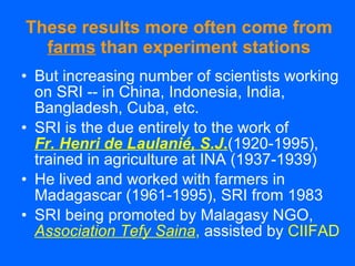These results more often come from  farms  than experiment stations <ul><li>But increasing number of scientists working on...