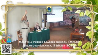 Malaysia Future Leaders School (MFLS)
Balaikota-Jakarta, 3 Maret 2020
Deputi Gubernur
Bidang Budaya dan Pariwisata
 