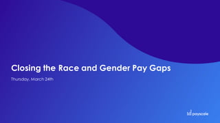 Closing the Race and Gender Pay Gaps
Thursday, March 24th
 