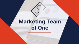 Marketing Team
of One
 