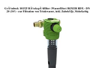 GrÃ¼nbeck 101525 RÃ¼ckspÃ¼lfilter (Wasserfilter) BOXER RDX - DN
20 (3/4') - zur Filtration von Trinkwasser, inkl. ZubehÃ¶r, Mehrfarbig
 