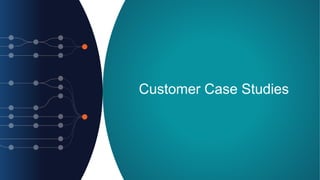 Customer Case Studies
 