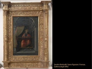 Sandro Botticelli: Szent Ágoston. Firenze,
Galleria degli Uffizi
 