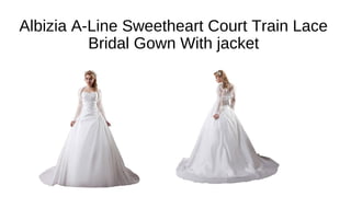 Albizia A-Line Sweetheart Court Train Lace
Bridal Gown With jacket
 
