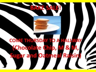 BAKE SALE!



COME THURSDAY TO A HALLWAY
 (Chocolate Chip, M & M,
Sugar and Oatmeal Raisin)
 