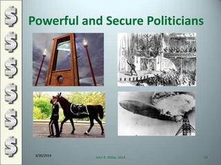 Powerful and Secure Politicians
3/30/2014
John R. Wible, 2014 19
 