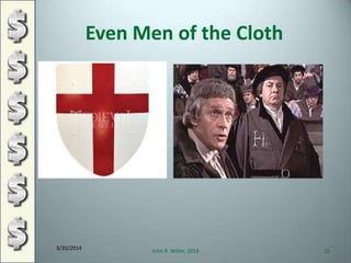 Even Men of the Cloth
3/30/2014
John R. Wible, 2014 20
 