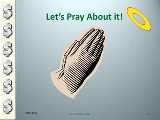 Let’s Pray About it!
3/23/2014
John R. Wible, 2014 30
 