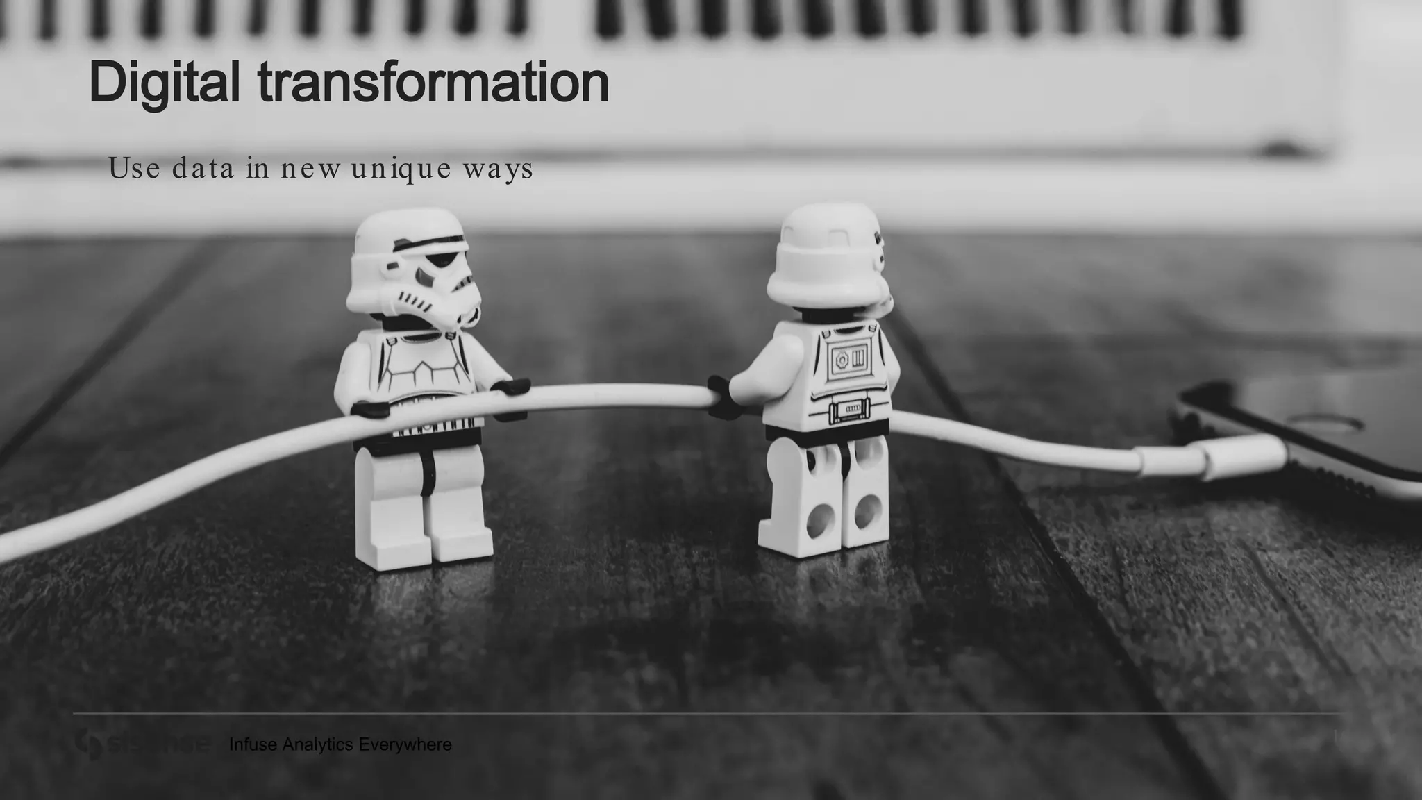 Infuse Analytics Everywhere
10
Use data in new unique ways
Digital transformation
 