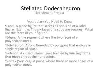 Stellated Dodecahedron ,[object Object],[object Object],[object Object],[object Object],[object Object],[object Object],[object Object]