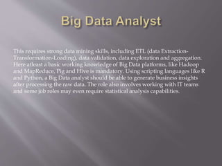 This requires strong data mining skills, including ETL (data Extraction-
Transformation-Loading), data validation, data ex...
