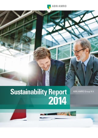 SustainabilityReport
2014
ABN AMRO Group N.V.
 