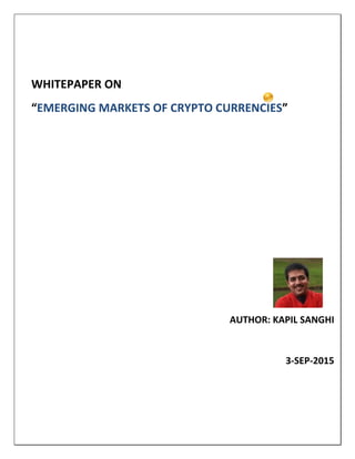 Classification: Birlasoft Public
WHITEPAPER ON
“EMERGING MARKETS OF CRYPTO CURRENCIES”
AUTHOR: KAPIL SANGHI
3-SEP-2015
 