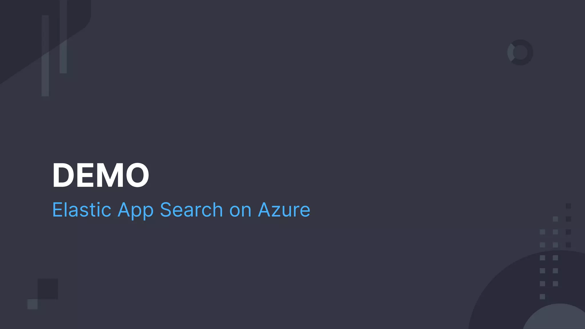 DEMO
Elastic App Search on Azure
 