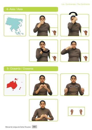 Los Continentes / The Continents

 4- Asia / Asia




 5- Oceanía / Oceania




Manual de Lengua de Señas Peruanas   561
 
