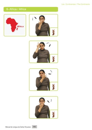 Los Continentes / The Continents

 6- Africa / Africa




Manual de Lengua de Señas Peruanas   562
 