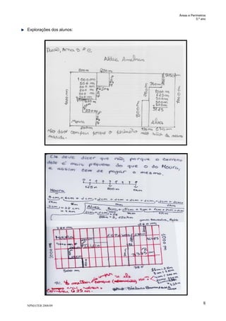 Áreas e Perímetros
5.º ano
NPMATEB 2008/09
8
Explorações dos alunos:
 