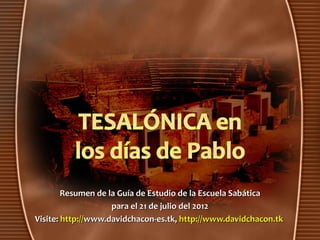 Resumen de la Guía de Estudio de la Escuela Sabática
                    para el 21 de julio del 2012
Visite: http://www.davidchacon-es.tk, http://www.davidchacon.tk
 