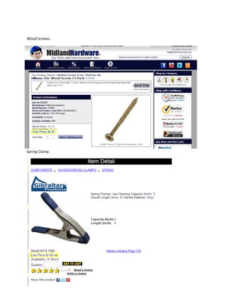 Wood Screws:
Spring Clamp:
 