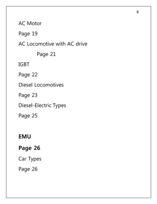 8
AC Motor
Page 19
AC Locomotive with AC drive
Page 21
IGBT
Page 22
Diesel Locomotives
Page 23
Diesel-Electric Types
Page 25
EMU
Page 26
Car Types
Page 26
 