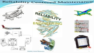 Reliability Centered Maintenance 1
 