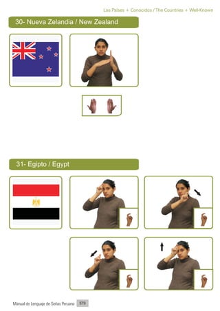 Los Países + Conocidos / The Countries + Well-Known

 30- Nueva Zelandia / New Zealand




 31- Egipto / Egypt




Manual de Lenguaje de Señas Peruana   579
 