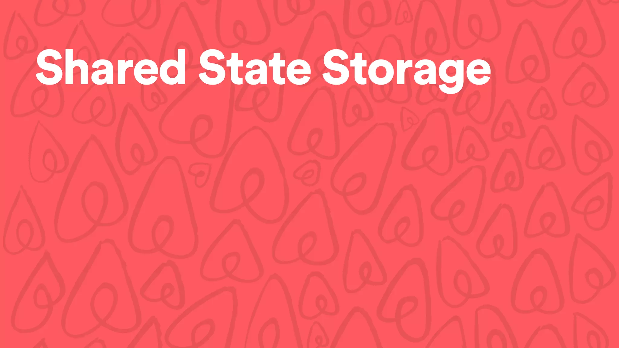 Shared State Storage
 